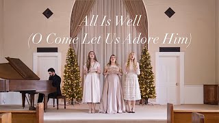 All Is Well (O Come Let Us Adore Him) - Alice Moots ft. The Beuca Sisters