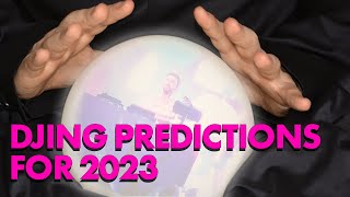 7 DJing World Predictions For 2023 🔮