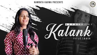 KALANK Title Song Ft. Namrata Karwa ।। Kalank Female Version