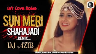 Sun Meri Shehzadi (Electro Remix) - DJ Azib 💘Hit Love Song💘