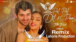 Pal Pal Dil K Pass Remix Arijit Singh Ft.Lahoria Production