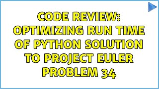 Code Review: Optimizing run time of Python solution to Project Euler Problem 34 (3 Solutions!!)