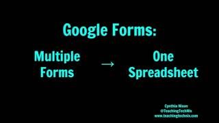 Google Forms: Multiple Forms to One Spreadsheet