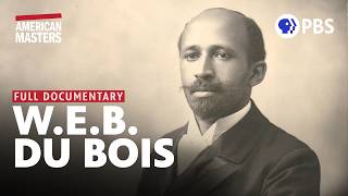 W.E.B. Du Bois: Rebel With A Cause | Full Documentary | American Masters | PBS