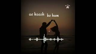Ae Kaash Ke Hum || SANAM || Bollywood lofi || So Slow