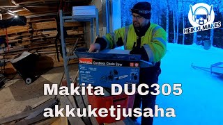 Makita DUC305 akkuketjusaha unbox ja koeajo