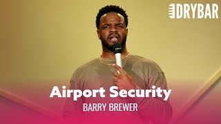 Airport Security Is Out Of Control. Barry Brewer