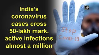India’s coronavirus cases cross 50-lakh mark, active infections almost a million