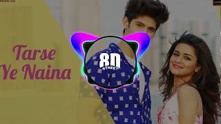 Tarse Ye Naina - Avneet Kaur & Rohan Mehra| Ramji Gulati| (  8D Audio )