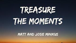 Treasure the Moments - Matt and Josie Minikus (Lyrics)