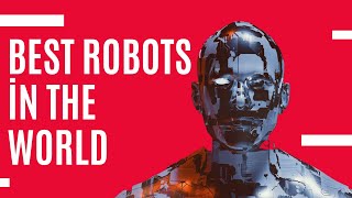 Best Robots in The World