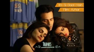 Itni Si Baat Hain | Azhar Movie Song 2016 | Emraan Hashmi