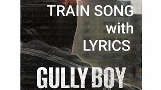 Gully boy train song with lyrics. #gullyboy #trainsong #withlyrics lyrics