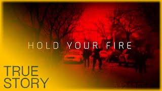 Hold Your Fire - True Story Documentary Channel