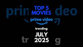 Amazon Prime Top 5 Movies in July 2025 | @CINEVISE