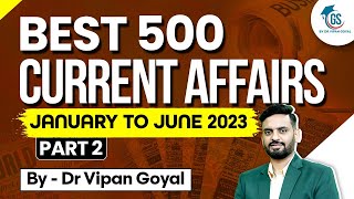 Best 500 Current Affairs 2023 l January to June 2023 Current Affairs by Dr Vipan Goyal l Study IQ