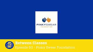 'Between Classes' | #SDState Podcast (Ep. 50 - Pinky Swear Foundation)