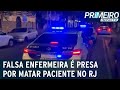 Falsa enfermeira é presa por matar paciente em clinica clandestina | Primeiro Impacto (27/04/22)