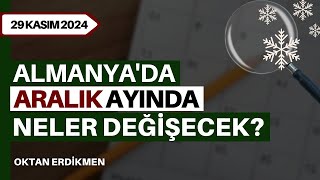 Almanya'da aralık ayında neler değişecek? - 28 Kasım 2024 Oktan Erdikmen