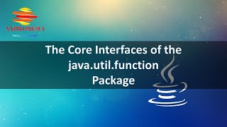 The Core Interfaces of the java.util.function Package