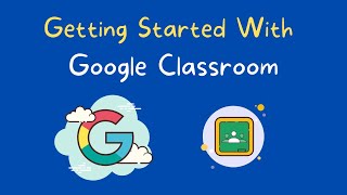 Getting Started With Google Classroom - Teacher and Student Views