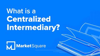 What is a Centralized Intermediary? | Learn Blockchain Terms | Blockchain Glossary