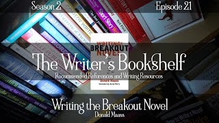 Let's Discuss Donald Maass' "Writing the Breakout Novel" (The Writer's Bookshelf, Episode #41)