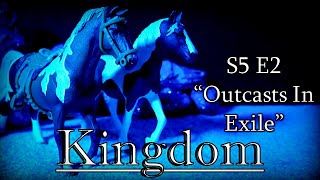 Kingdom | S5 E2: “Outcasts In Exile” | Original Schleich Horse Series