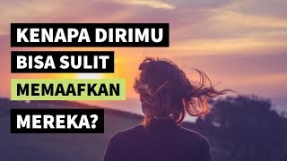 Motivasi Hidup Sukses - INI LOH PENYEBAB KAMU SUSAH MEMAAFKAN DIA!