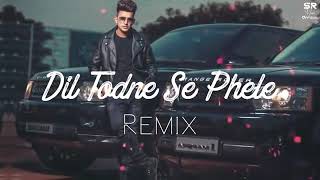 Dil Todne Se Pehle - Remix | Jass Manak | DJ Sumit Rajwanshi | SR Music Official | Latest Remix 2020