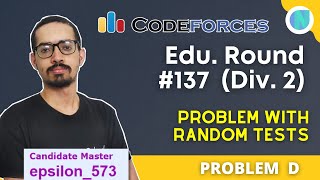 Problem With Random Tests || Codeforces Educational Round 137 Div2 Problem D