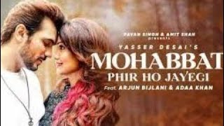 Mohabbat Phir Ho Jayegi | Arjun Bijlani | Adaa Khan | Yasser Desai | New Songs Hindi 2021