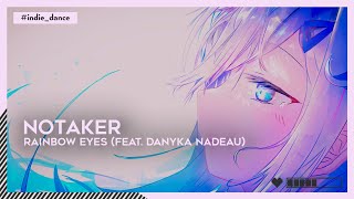 #IndieDance | Notaker - Rainbow Eyes (feat. Danyka Nadeau) [🌸]