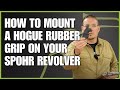 Complete Guide to Installing a Rubber Grip on SPOHR Revolvers I Spohr Shooting Precision