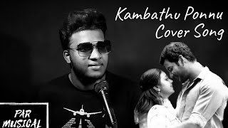 Kambathu Ponnu Cover Song | FT. Parthiban | Sandakozhi 2 Song | Latest Tamil Cover Songs