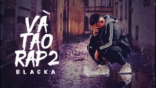 BLACKA - "VÀ TAO RAP 2" (Prod by Brother Lok)
