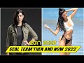 Seal Team CAST ★ THEN AND NOW 2022 !