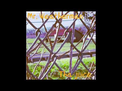 Mr. Weatherman - Tha Juice Ep + Bonus Track - YouTube