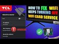 How to fix WIFI keep turning off on TCL Android TV ( Servicing Wifi Module  )