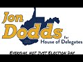 Jon Dodds for House of Delegates - Everyday, not just Election Day : Paid for by Dodds for WV