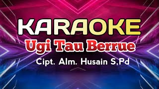 KARAOKE UGI TO BERRUE || Cipt. Husain S.Pd  Arr. A2 Musik