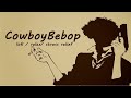 Lofi hip hop mix   Stress Relief Music, Positive Energy  Cowboy Bebop