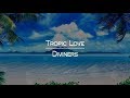 [한글번역] Diviners - Tropic Love (feat. Contacreast)