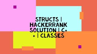 STRUCTS | HACKERRANK SOLUTION | C++ | CLASSES