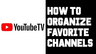 Youtube TV How To Move Channels Youtube TV Organize Arrange Favorite Channels Live TV Guide