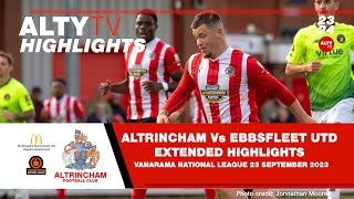 ALTRINCHAM Vs EBBSFLEET UTD | Official Extended Match Highlights | 23/09/2023