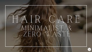 Hair Care Routine • Minimalist, Zero Waste, Vegan