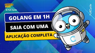 Golang em 1h: Saia com uma aplicação completa