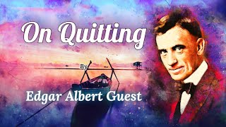 On Quitting by Edgar Albert Guest | A Poem about Resilience and Perseverance | The Art That Whispers