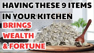 Having These 9 Items In Your Kitchen Brings Full Wealth And Health!